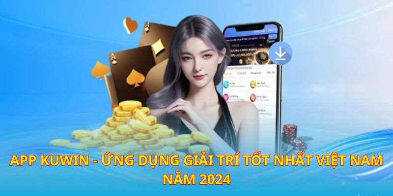 Ứng dụng KUWIN đang được đón nhận rất tích cực khi vừa ra mắt