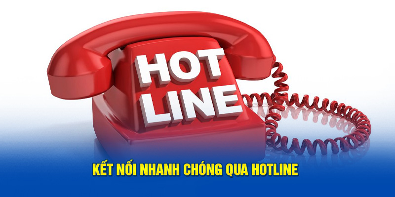 Kết nối nhanh qua hotline