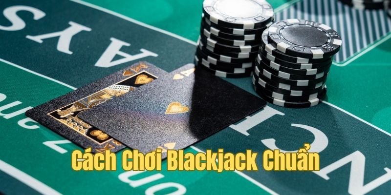 Hướng dẫn cách chơi chuẩn dành cho người mới