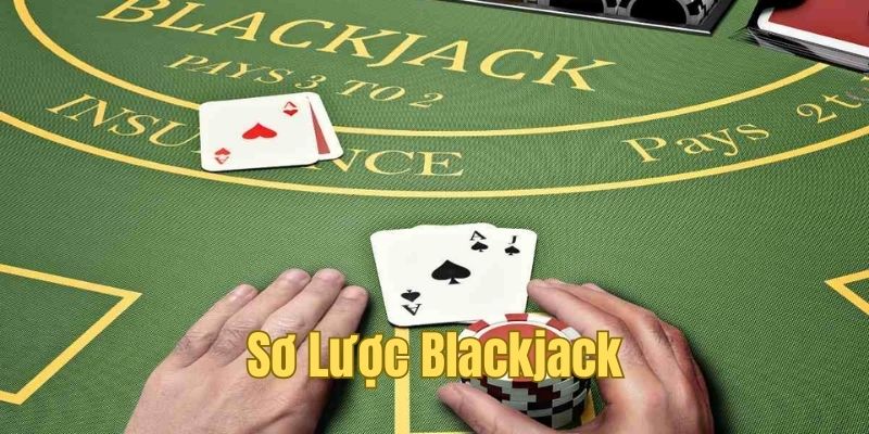 Tổng quan về Blackjack