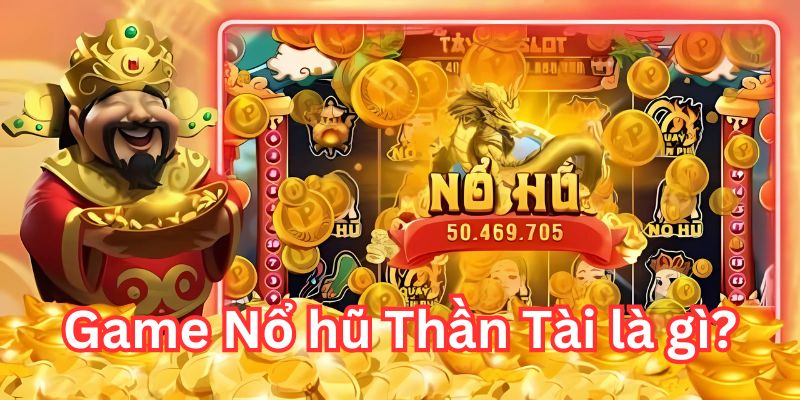 Slots game “Thần Tài” hấp dẫn nhất 2024