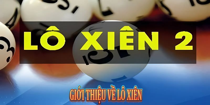 Loại hình lô xiên 2 thường xuyên được lựa chọn